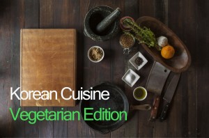 Korean Cuisine Vegetarian Edition